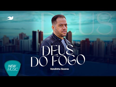 Vandinho Soares - Deus do Fogo (Clipe Oficial)