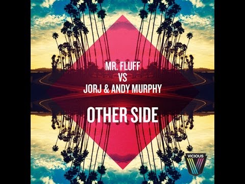 Mr  Fluff vs Jorj & Andy Murphy  - Other Side (Original Mix)