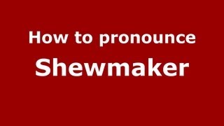 How to pronounce Shewmaker