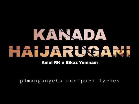 KANADA HAIJARUGANI || ANIEL RK x BIKAZ YUMNAM #HIPHOPMANIPUR