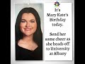 It’s Mary Kate’s Birthday today.   Send her some cheer as she heads off to University at Albany