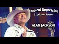 Tropical Depression | Alan Jackson ~ Lyrics