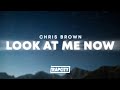 Chris Brown Look At Me Now Lyrics Ft Lil Wayne Busta Rhymes