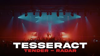 TESSERACT | 'Tender' Live From RADAR