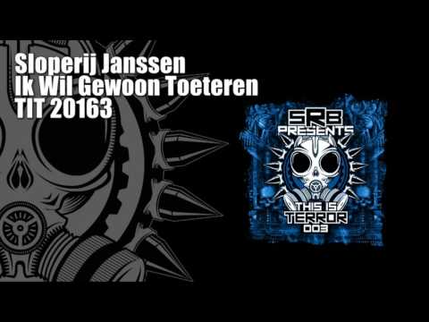 Sloperij Janssen -  Ik Wil Gewoon Toeteren