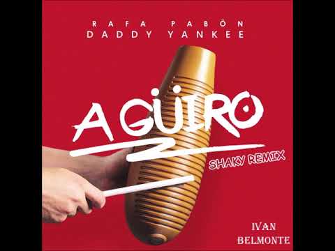 Rafa Pabon x Daddy Yankee - A Güiro (Shaky Remix) by Ivan Belmonte
