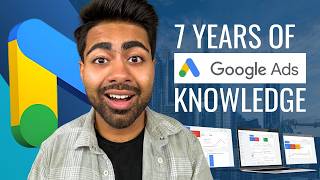 7 Years of Running Google Ads in 7 Minutes