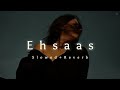 Ehsaas Slowed Reverb Faheem Abdullah Duha Shah Breath