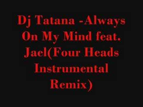 Dj Tatana Always On My Mind feat Jael Instrumental