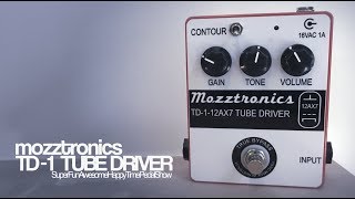 Video thumbnail for Mozztronics TD-1 Tube Driver by TheSuperFunAwesomeHappyTimePedalShow