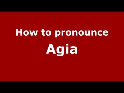 How to Pronounce Agia - PronounceNames.com