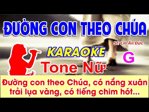 Đường Con Theo Chúa Karaoke Tone Nữ - (St: Lm Ân Đức) - Đường con theo Chúa có nắng xuân...