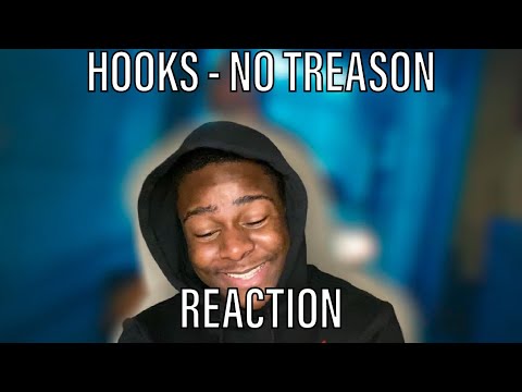 Hooks - NO TREASON [REACTION]
