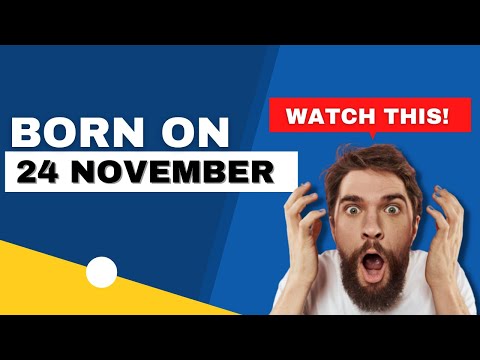 Born on the 24th of November | This is the SECRET OF YOU | Happy Birthday