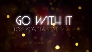TOKiMONSTA - Go With It Lyrics HD