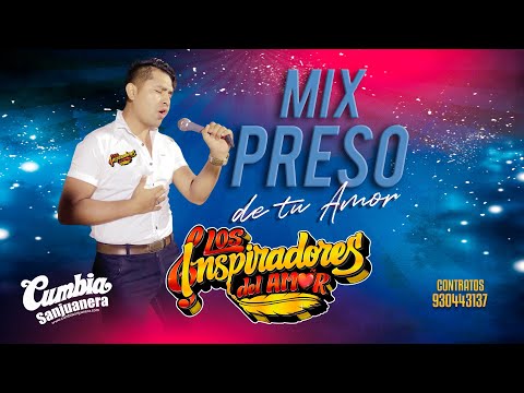 Los Inspiradores del Amor - Mix preso de tu amor PRIMICIA 2021 CUMBIA SANJUANERA