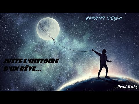 CPKN - Juste l’histoire d’un rêve ft. Dezpo (Prod.Rubz)