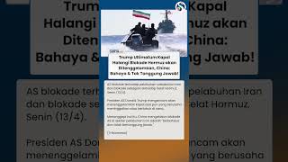 Trump Ultimatum Kapal yang Halangi Blokade Selat Hormuz akan Ditenggelamkan, China Bereaksi!
