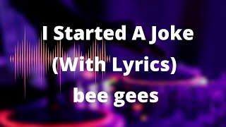 I Started A Joke Bee Gees (Lyrics)