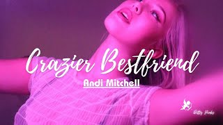 Crazier Best Friend By Andi Mitchell &quot;Rule 1 by Andi&quot;  | Lyrics | Ditty Peaks