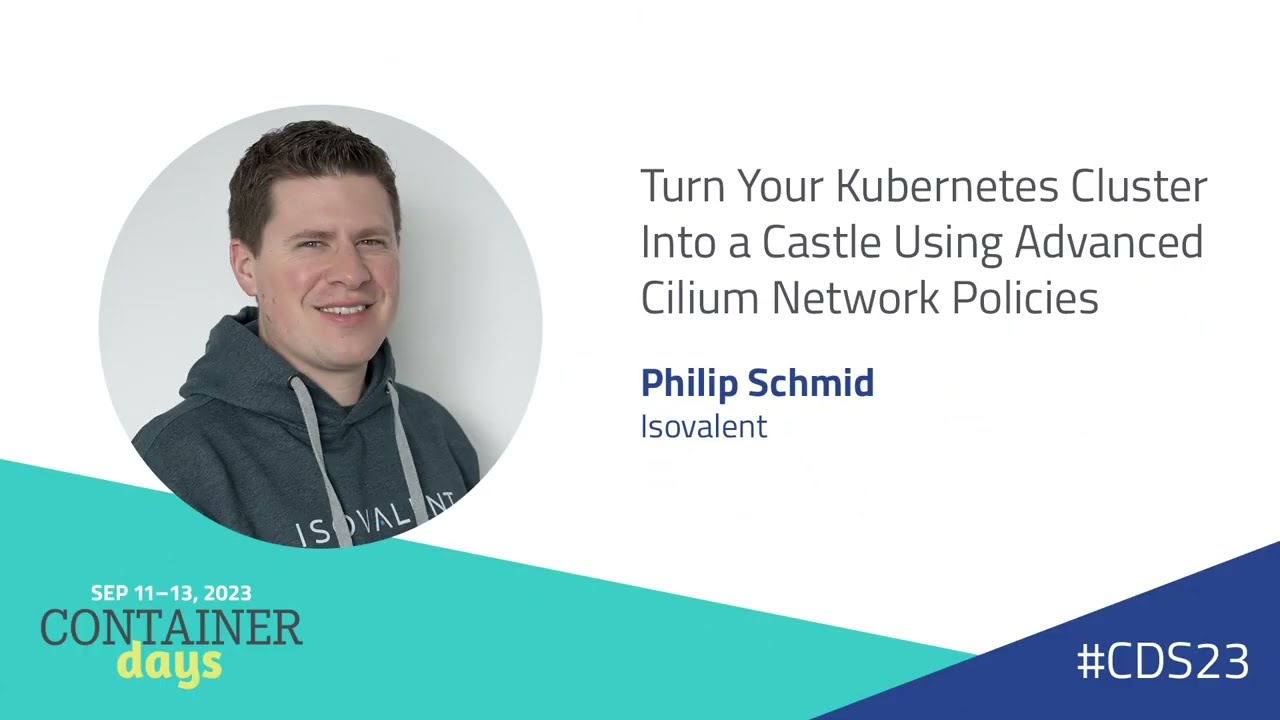 Turn Your Kubernetes Cluster Into a Castle Using Advanced Cilium Network Policies - Philip Schmid