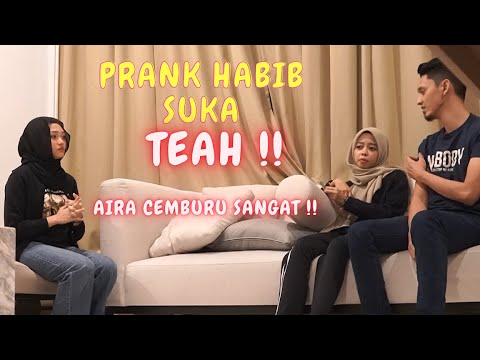 HABIB SUKA TEAH !! - PRANK AIRA CEMBURU SANGAT !!
