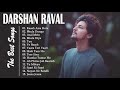 Darshan Raval Latest Songs Jukebox 2021 - Darshan Raval All Time Best Songs Jukebox - New 2021 Songs