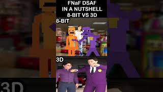 FNaF DSAF IN A NUTSHELL - 8-Bit VS 3D