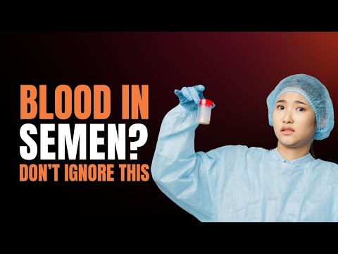 What Causes Blood in Semen and When to Be Concerned?