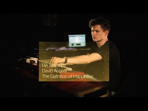 RA Sessions: David August - The Definition of Happiness | Resident Advisor