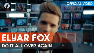 Elyar Fox - Do It All Over Again (Official Video HD)