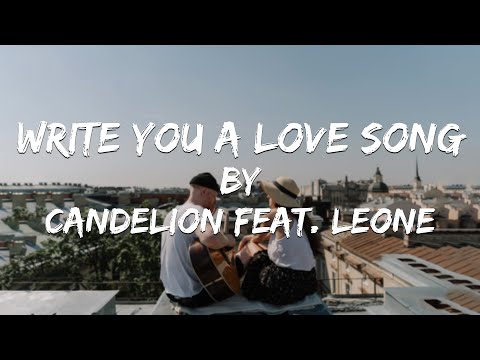 Write You A Love Song (Lyric Video) // Candelion feat. Leone