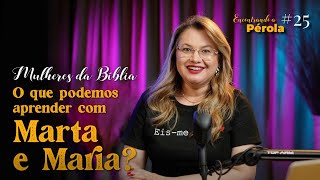 Marta e Maria na Bíblia: O Que Podemos Aprender?