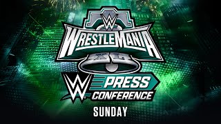 WrestleMania XL Sunday Post-Show Press Conference: April 7, 2024
