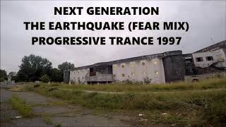 NEXT GENERATION - THE EARTHQUAKE (FEAR MIX) PROGRESSIVE TRANCE 1997