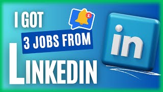 I Got 3 Jobs from LinkedIn | How to Use LinkedIn to Land Your Dream Job | LinkedIn For JobSeekers