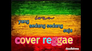 Download lagu Yang Sedang Sedang Saja - Iwan Reagge version [Lirik] #cover #dandisiwon mp3