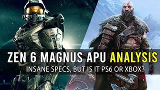 ZEN 6 MAGNUS APU ANALYSIS: Insane Specs, But Is It PS6 OR Xbox?