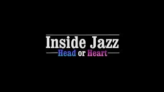 Inside Jazz: Head or Heart