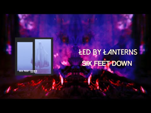 Led By Lanterns - Six Feet Down