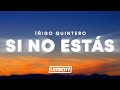 íñigo Quintero Si No Estás Letra