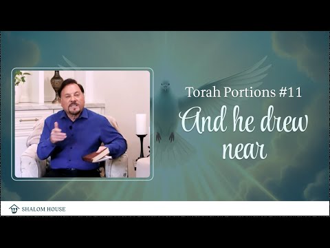 Torah Portions  #11 And he drew near