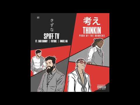 Spiff TV Ft Bad Bunny, Anuel AA & Future - Thinkin