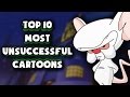 Top 10 MOST UNSUCCESSFUL Cartoons
