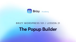 The Popup Builder | Brizy WordPress 101 | Lesson 21