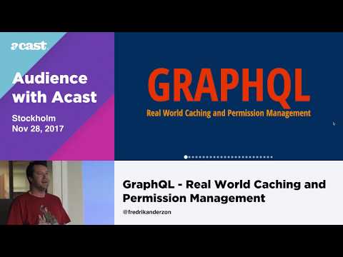 GraphQL - Real World Caching & Permission Management - Fredrik Andersson