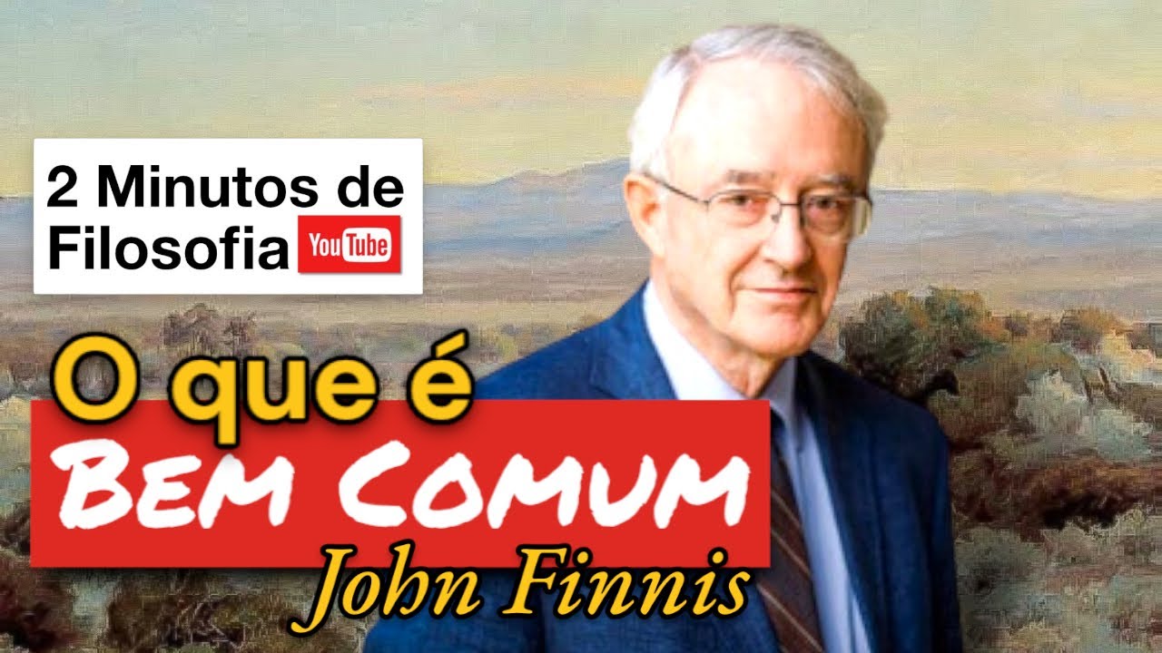 BEM COMUM e Bem Público em John Finnis resumido em 2 Minutos de Filosofia