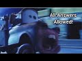 Why Is Tow Mater Screaming ALL ANSWERS ALLOWED