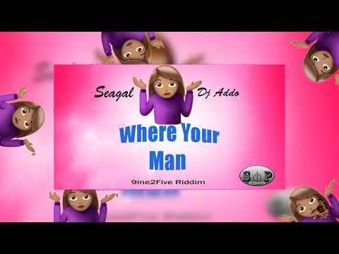 Siigs, Dj Addo - Where Your Man (BY SEAGAL PRODUCTIONS)