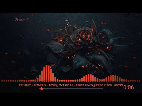 DËKAY, Hi3ND & Jimmy Wit an H - Miles Away (feat. Cam Hertz)